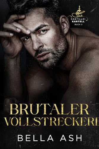 Brutaler Vollstrecker: Eine düstere Mafia-Romanze (Castillo-Kartell, Band 2) von Independently published