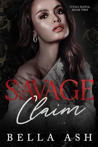 Savage Claim: An Enemies To Lovers Dark Mafia Romance (Vitali Mafia Duet, Band 2) von Independently published