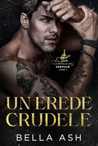 Un Erede Crudele: Un dark mafia romance con protagonisti il possessivo erede di un cartello di Miami e la moglie che ha dovuto sposare, per la quale ... cosa. (Il Cartello dei Castillo, Band 1) von Independently published