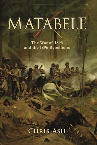 Matabele: The War of 1893 and the 1896 Rebellions von 30 South Publishers (PTY) Ltd
