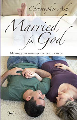 Married for God: Making Your Marriage The Best It Can Be