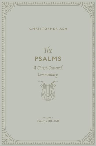 The Psalms: A Christ-centered Commentary, Psalms 101–150 (4)