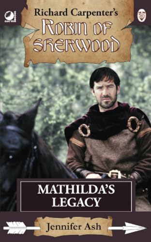 Mathilda's Legacy: from Richard Carpenter's Robin of Sherwood Mathilda's Legacy: from Richard Carpenter's Robin of Sherwood von Oak Tree Books