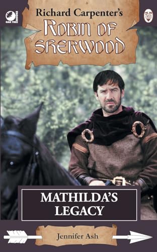 Mathilda's Legacy: from Richard Carpenter's Robin of Sherwood Mathilda's Legacy: from Richard Carpenter's Robin of Sherwood von Oak Tree Books