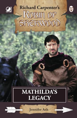 Mathilda's Legacy: from Richard Carpenter's Robin of Sherwood Mathilda's Legacy: from Richard Carpenter's Robin of Sherwood von Oak Tree Books