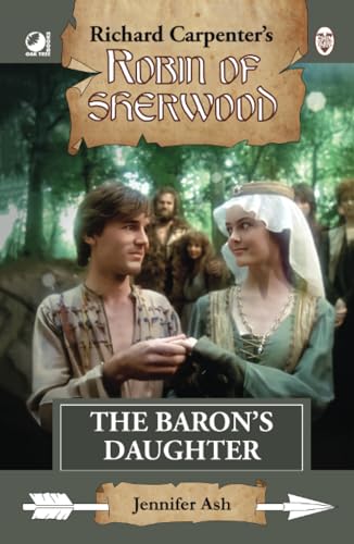 The Baron's Daughter: from Richard Carpenter's Robin of Sherwood The Baron's Daughter: from Richard Carpenter's Robin of Sherwood von Oak Tree Books