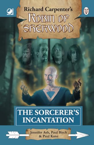 The Sorcerer's Incantation: from Richard Carpenter's Robin of Sherwood The Sorcerer's Incantation: from Richard Carpenter's Robin of Sherwood von Oak Tree Books
