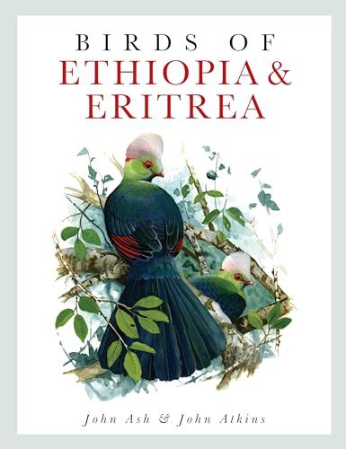 Birds of Ethiopia and Eritrea: An Atlas of Distribution: An Atlas of Distributioa