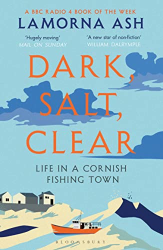 Dark, Salt, Clear: Life in a Cornish Fishing Town von Bloomsbury