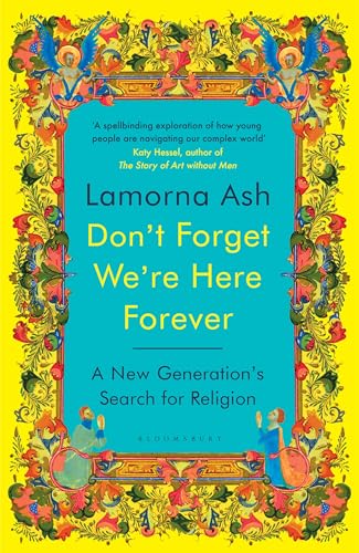 Don't Forget We're Here Forever: A New Generation's Search for Religion von Bloomsbury Circus