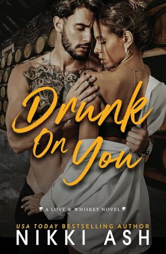 Drunk on You: an age gap, enemies to lovers, fake engagement, office romance (Love & Whiskey, Band 1)