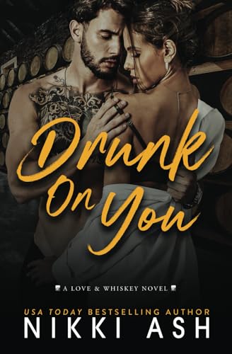 Drunk on You: an age gap, enemies to lovers, fake engagement, office romance (Love & Whiskey, Band 1) von Nikki Ash