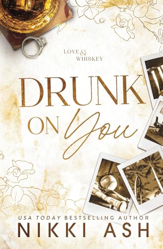 Drunk on You: an age gap, enemies to lovers, fake engagement, office romance (Love & Whiskey, Band 1) von Nikki Ash