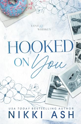 Hooked on You: a single dad meets a struggling single mom, age gap, nanny romance (Love & Whiskey, Band 2) von Nikki Ash