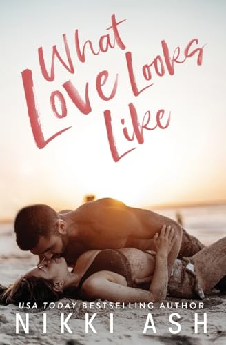 What Love Looks Like What Love Looks Like von Nikki Ash, Inc.