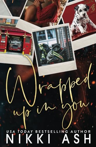 Wrapped Up in You: A Single Mom Meets Firefighter, Small Town Romance Wrapped Up in You: A Single Mom Meets Firefighter, Small Town Romance von Nikki Ash
