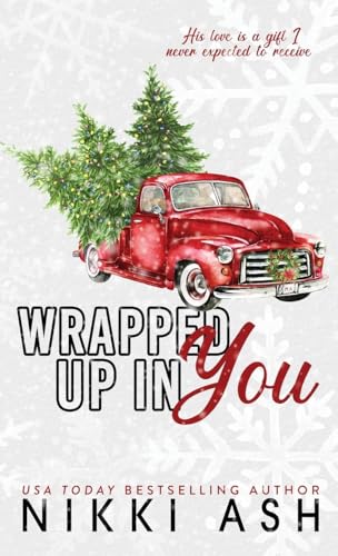 Wrapped Up in You: a single mom, firefighter, small town romance Wrapped Up in You: a single mom, firefighter, small town romance von Nikki Ash, inc.