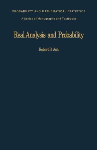 Real Analysis and Probability: Probability and Mathematical Statistics: a Series of Monographs and Textbooks