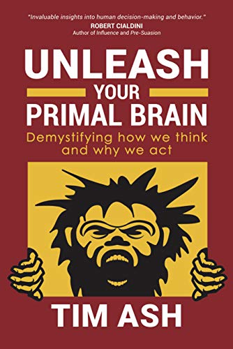 Unleash Your Primal Brain: Demystifying How We Think and Why We Act von Morgan James Publishing