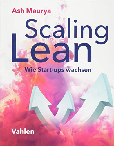 Scaling Lean: Wie Start-ups wachsen von Vahlen Franz GmbH
