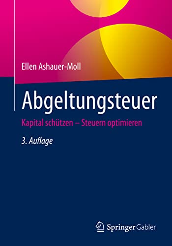 Abgeltungsteuer: Kapital schützen – Steuern optimieren Abgeltungsteuer: Kapital schützen – Steuern optimieren