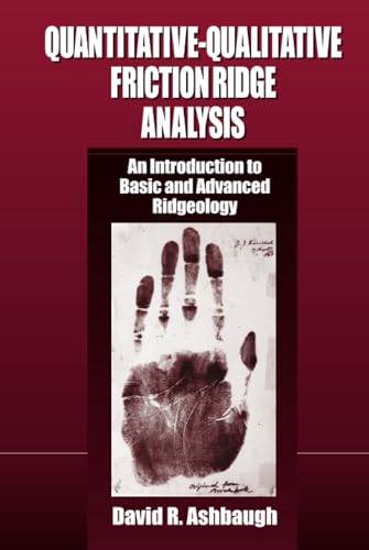 Quantitative-Qualitative Friction Ridge Analysis: An Introduction to Basic and Advanced Ridgeology (CRC Series in Practical Aspects of Criminal and Forensic Investigations) von CRC Press