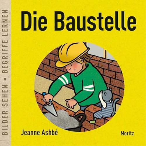 Die Baustelle: Bilder sehen • Begriffe lernen Die Baustelle: Bilder sehen • Begriffe lernen von Moritz
