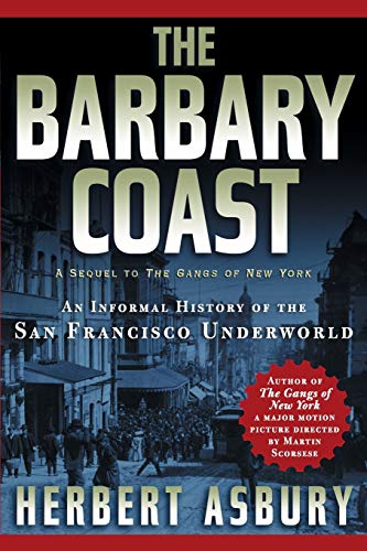 The Barbary Coast: An Informal History of the San Francisco Underworld von Basic Books