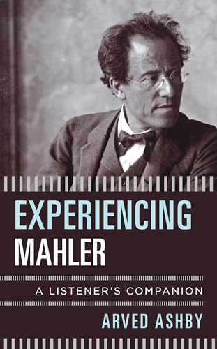 Experiencing Mahler: A Listener's Companion (The Listener's Companion) von Rowman & Littlefield Publishers