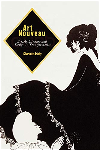 Art Nouveau: Art, Architecture and Design in Transformation von Bloomsbury Visual Arts