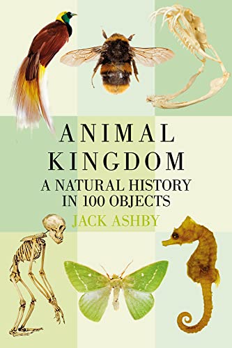 Animal Kingdom: A Natural History in 100 Objects von History Press