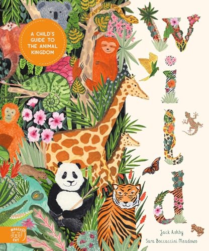 Wild: A Child's Guide to the Animal Kingdom (In Our Nature) von Magic Cat Publishing