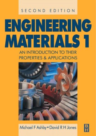 Engineering Materials 1: An Introduction to Their Properties and Applications (Engineering Materials: An Introduction to Their Properties and Applications)
