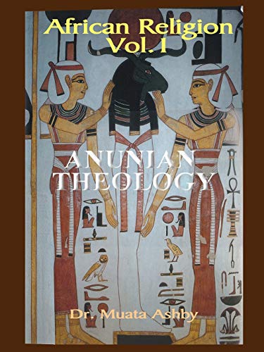 African Religion: Anunian Theology: ANUNIAN THEOLOGY & THE MYSTERIES OF RA (Mysteries of Ra and the Secrets of the Creation Myth)
