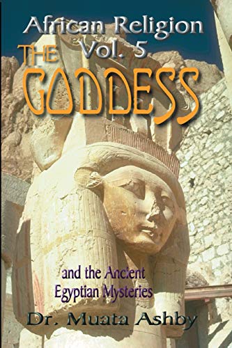 African Religion: The Goddess and the Ancient Egyptian Mysteries: THE GODDESS AND THE EGYPTIAN MYSTERIESTHE PATH OF THE GODDESS THE GODDESS PATH (Worship Fo the Goddess) von Sema Institute
