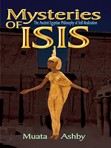 Mysteries of Isis: The Ancient Egyptian Philosophy of Self-Realization: Ancient Egyptian Philosophy of Self-Realization and Enlightenment (Path of Wisdom, Immortality and Enlightenment) von Sema Institute