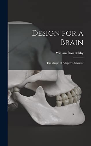 Design for a Brain; the Origin of Adaptive Behavior von Legare Street Press