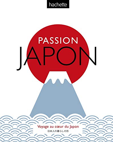 Passion Japon: Voyage au coeur du Japon Passion Japon: Voyage au coeur du Japon von Hachette Tourisme