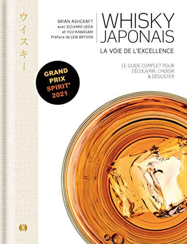Whisky japonais - La voie de l'excellence: Le guide complet pour découvrir, choisir & déguster von SYNCHRONIQUE