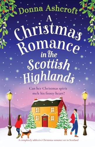 A Christmas Romance in the Scottish Highlands: A completely addictive Christmas romance set in Scotland von Bookouture
