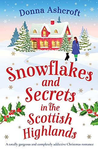 Snowflakes and Secrets in the Scottish Highlands: A totally gorgeous and completely addictive Christmas romance von Bookouture