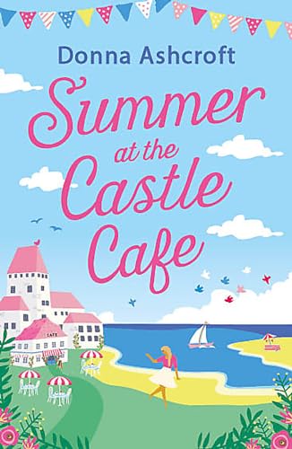 Summer at the Castle Cafe: An utterly perfect feel good romantic comedy von Sphere