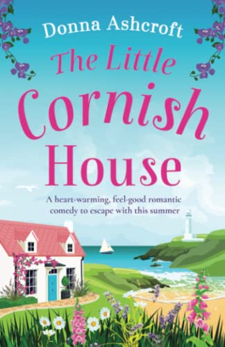 The Little Cornish House: A heart-warming, feel-good romantic comedy to escape with this summer von Bookouture