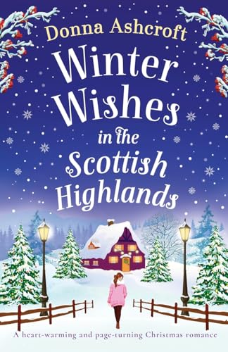 Winter Wishes in the Scottish Highlands: A heart-warming and page-turning Christmas romance Winter Wishes in the Scottish Highlands: A heart-warming and page-turning Christmas romance von Bookouture