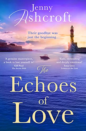 The Echoes of Love: a sweeping, exotic and epic WW2 historical love story from the bestselling author of Beneath a Burning Sky