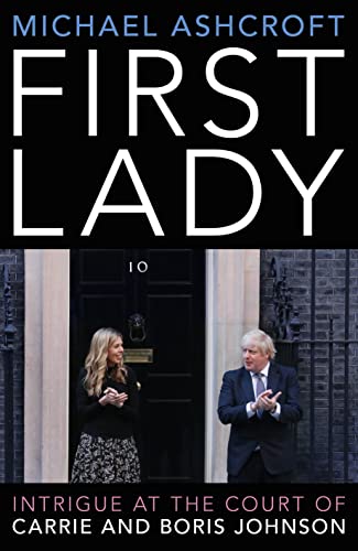 First Lady: Intrigue at the Court of Carrie and Boris Johnson von Biteback Publishing