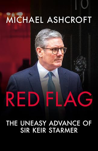 Red Flag: The Uneasy Advance of Sir Keir Starmer Red Flag: The Uneasy Advance of Sir Keir Starmer von Biteback Publishing