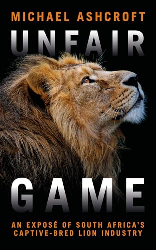 Unfair Game: An Exposé of South Africa's Captive-Bred Lion Industry