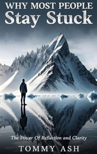 Why Most People Stay Stuck: The Power of Reflection and Clarity von Author Publications