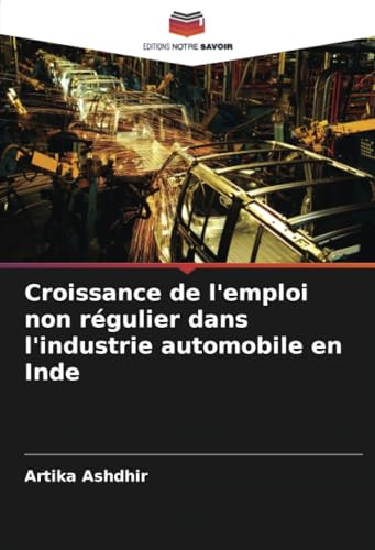 Croissance de l'emploi non régulier dans l'industrie automobile en Inde von Editions Notre Savoir